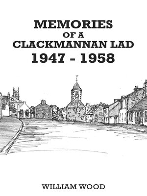 cover image of Memories of a Clackmannan Lad, 1947 – 1958